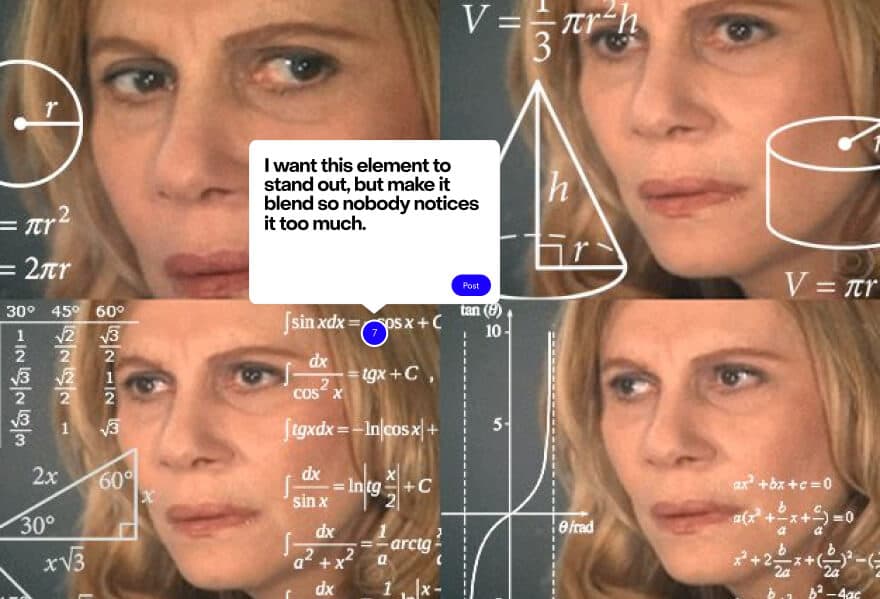 Confused-woman-with-equations meme, with a MarkUp comment reading “I want this element to stand out, but make it blend so nobody notices it too much.”